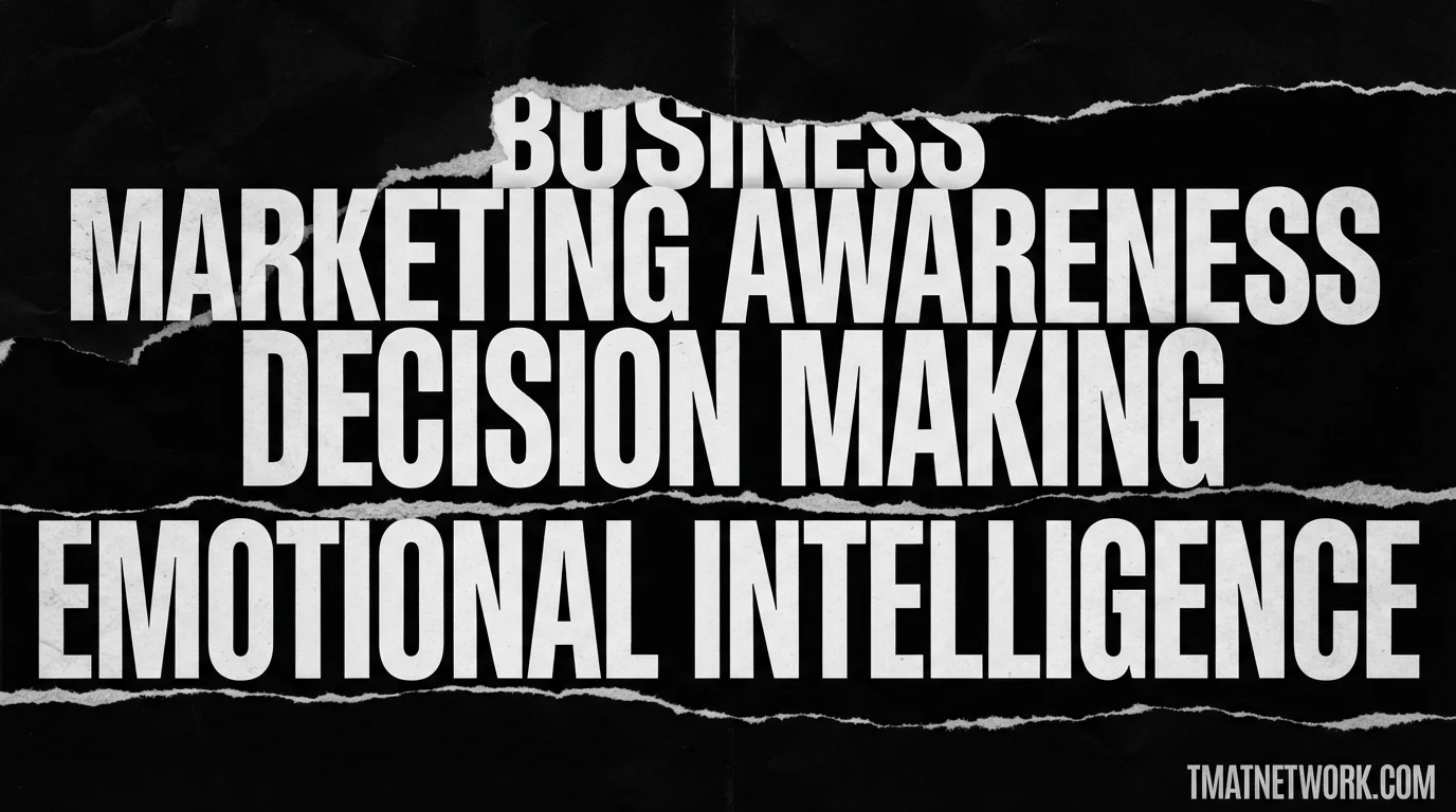 Business Marketing Awareness, Decision Making and Emotional Intelligence