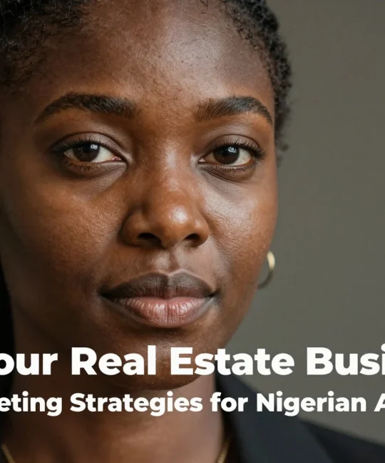 Boost Your Real Estate Business Digital Marketing Strategies for Nigerian Agents